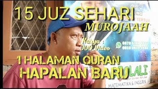15 juz murojaah setiap hari. Satu halaman Quran menghapal setiap hari