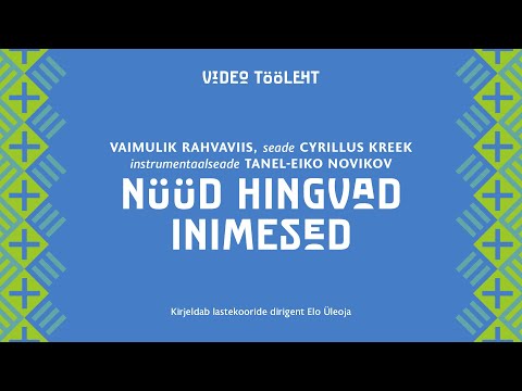 Video tööleht laulule "Nüüd hingvad inimesed" - lastekooride dirigent Elo Üleoja
