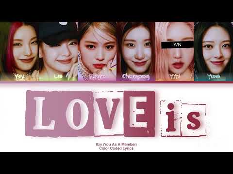 ITZY (있지) “LOVE IS” (6 members) Color Coded Lyrics