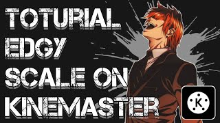 Tutorial AMV Edgy Scale | KineMaster