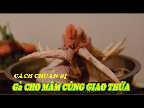 Video Cách chuẩn bị GÀ CHO MÂM CÚNG GIAO THỪA đúng cách -... - youtube