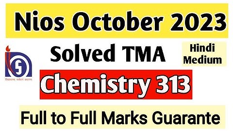 Nios Class 12 Chemistry 313 TMA Solved October 2023 for Hindi medium