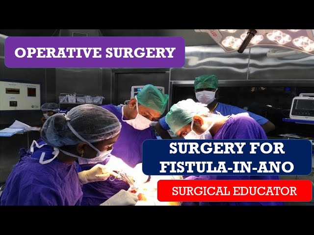 SURGERY FOR FISTULA IN ANO- STEP BY STEP OPERATIVE SURGERY class=