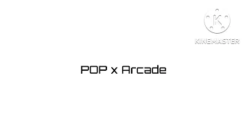 POP x Arcade • Full Audio • Original Mashup