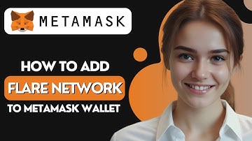 How to Add Flare Network to MetaMask Wallet