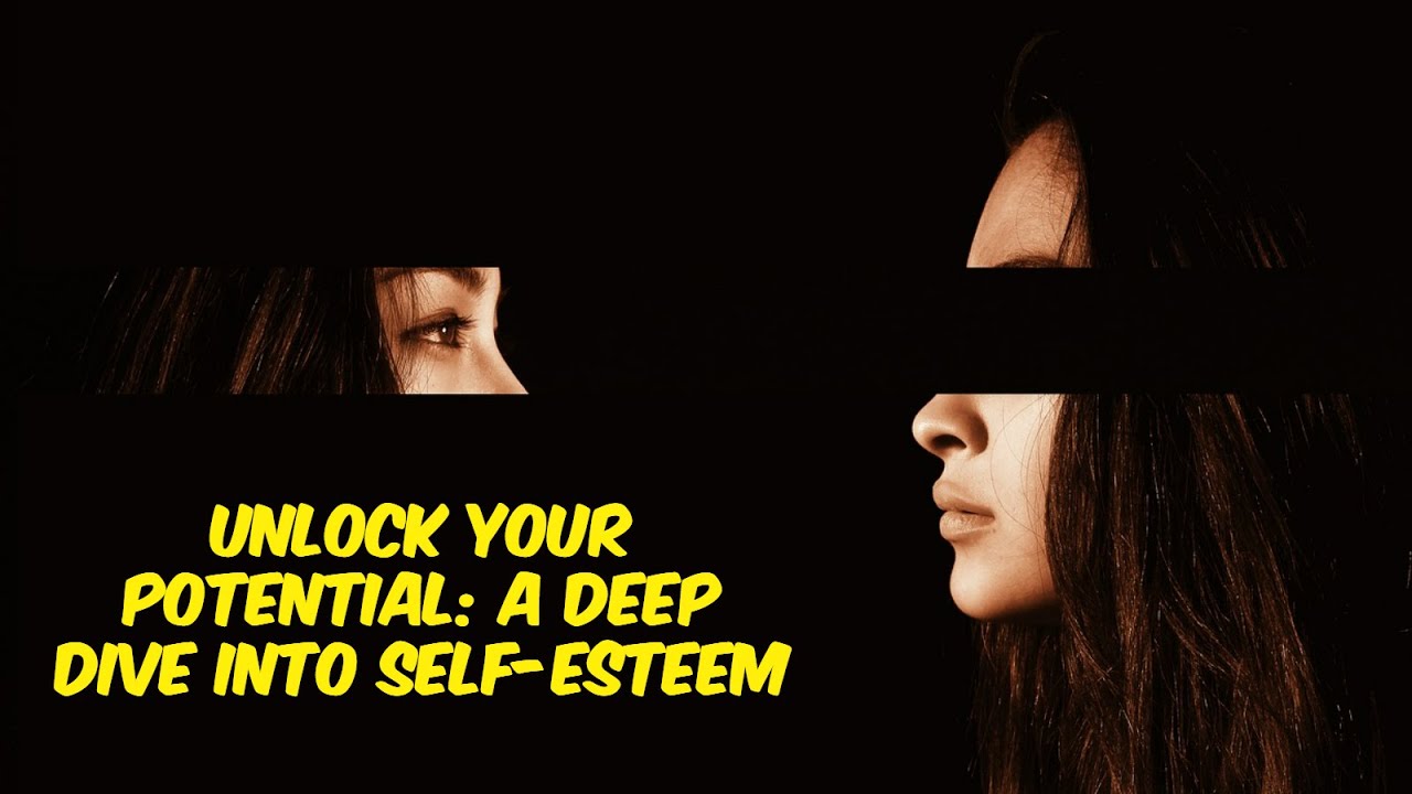 "Unlock Your Potential: A Deep Dive into Self-Esteem" - YouTube