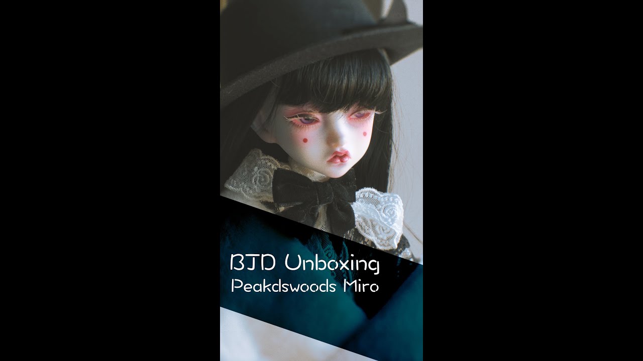 BJD Unboxing | Peakswoods Miro