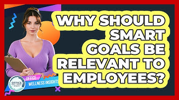 Why Should SMART Goals Be Relevant To Employees? - Office Wellness Insights