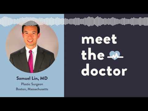 Video thumbnail: Samuel Lin, MD - Plastic Surgeon in Boston, Massachusetts — Meet the Doctor Podcast
