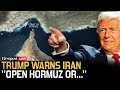 US Iran War LIVE: Trump Warns Iran Over Hormuz, Give 48 Hours to Reopen the Strait | Firstpost