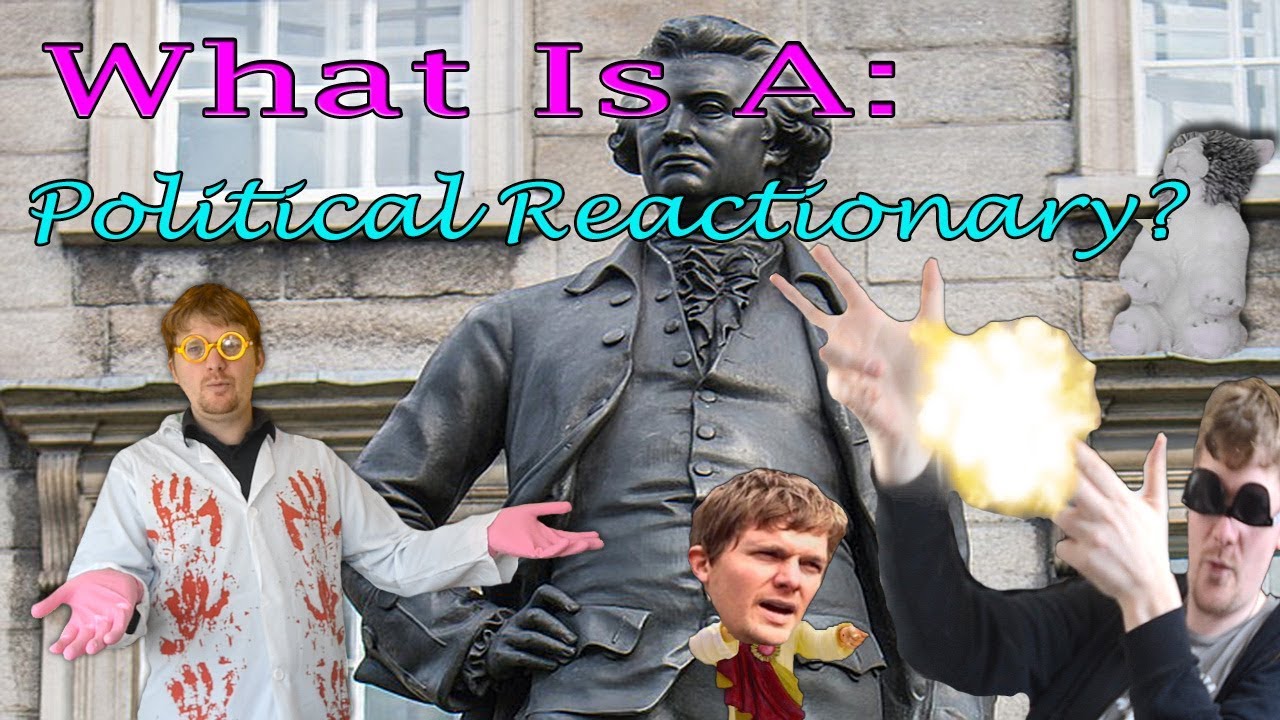 What Is A Political Reactionary YouTube What Is A Political Reactionary YouTube