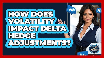 How Does Volatility Impact Delta Hedge Adjustments?