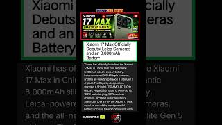 Xiaomi 17 Max Officially Debuts ⚡ Leica Cameras + Massive 8,000mAh Battery! #xiaomi17 #mobile #short