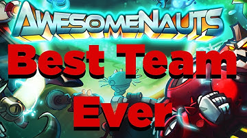 Awesomenauts - Best Team Ever! (Part 1)