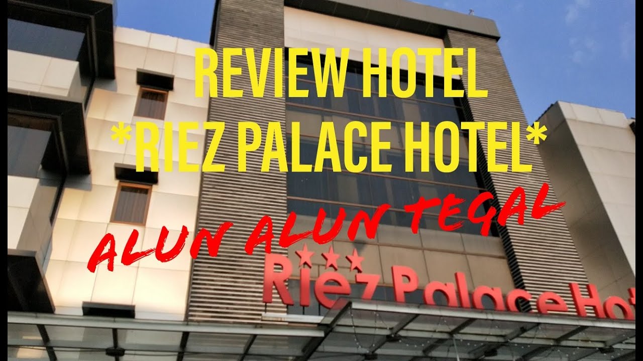 Review Hotel Riez Palace Hotel Tegal Dekat Alun Alun Tegal