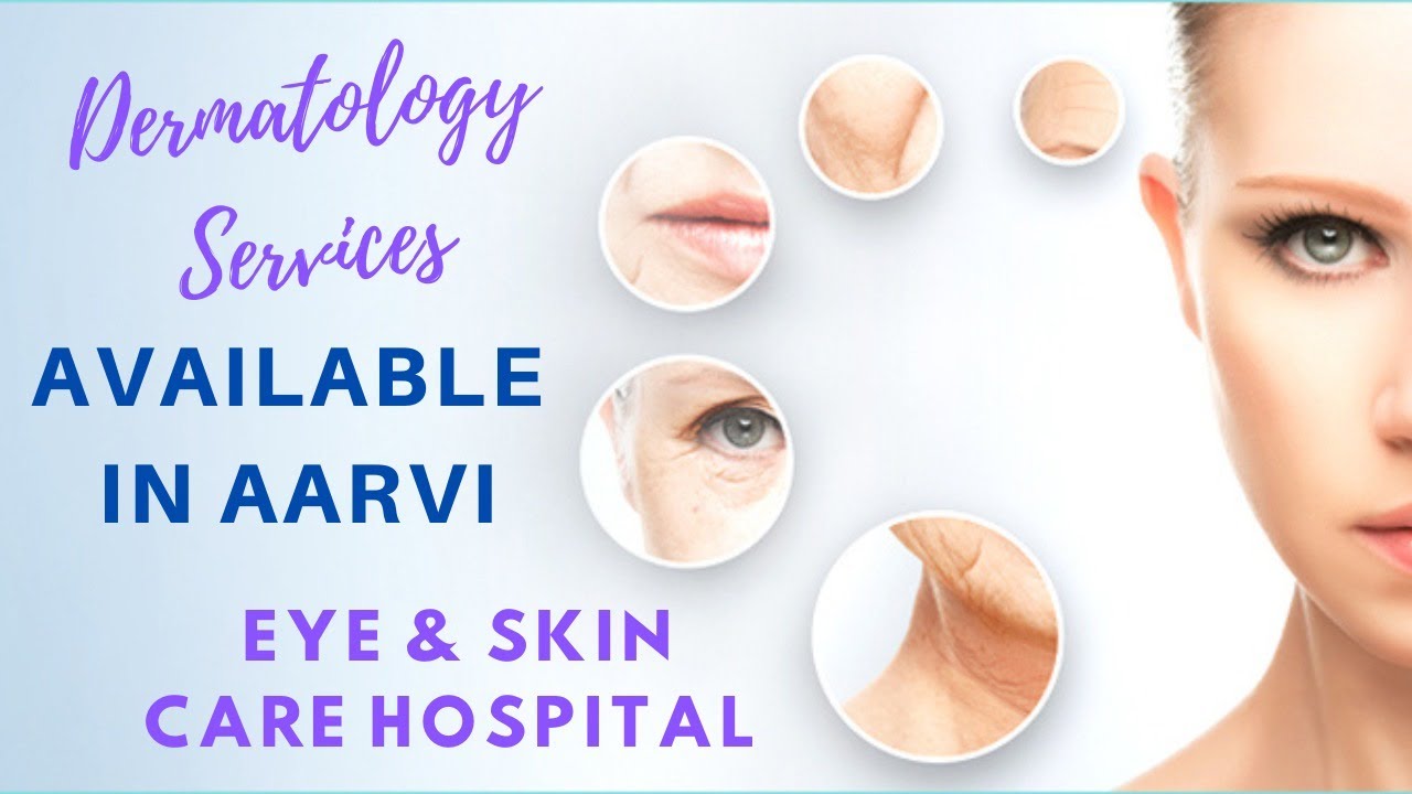 Dermatology Services Available In Aarvi Eye & Skin Care Hospital Dr