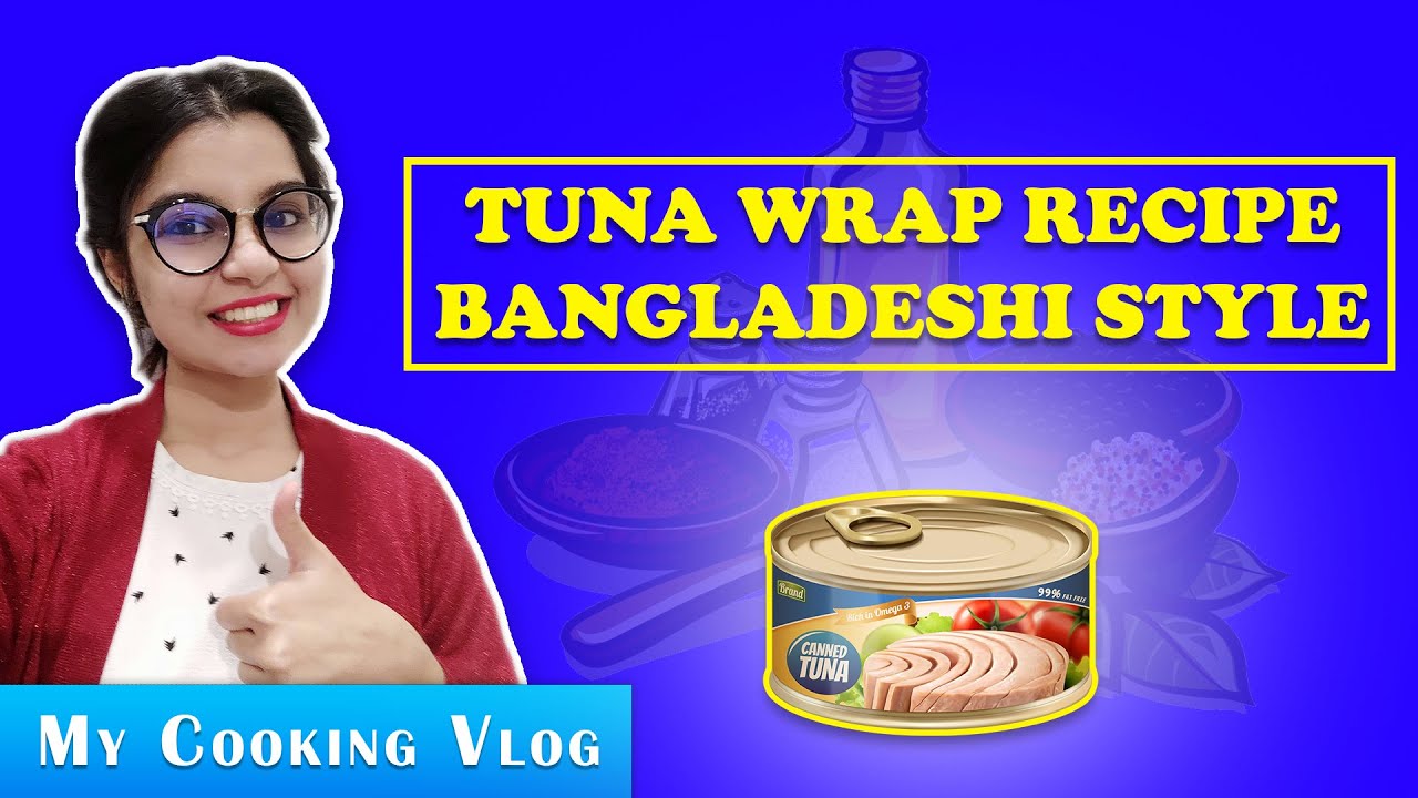 Cooking Vlog1 I Tuna Wrap Recipe with Bangladeshi spices । বাংলাদেশী