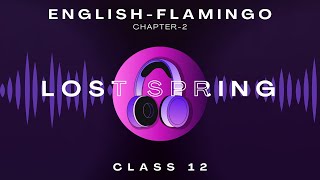 Lost Spring | Class 12 - Chap 2 | Flamingo | NCERT English Audiobook