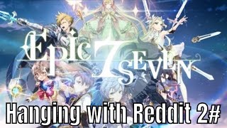 Epic Seven: Chilling With Reddit Part #2