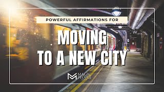 Affirmations for Relocating to a New City or Starting a New Job