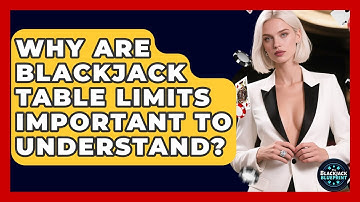 Why Are Blackjack Table Limits Important To Understand? - The Blackjack Blueprint