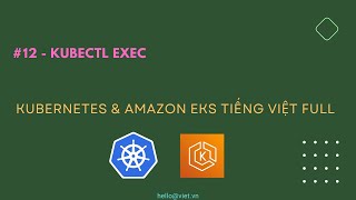 ✅ #12 | Sử Dụng kubectl exec | Học Kubernetes & Amazon EKS Tiếng Việt