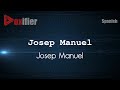 How to Pronounce Josep Manuel (Josep Manuel) in Spanish - Voxifier.com