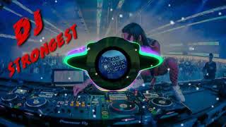 DJ STRONGEST _ FULL BASS TERBARU