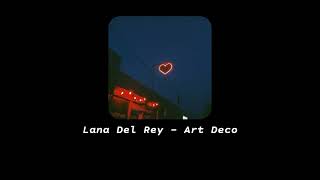 Lana Del Rey - Art Deco (s l o w e d + r e v e r b)