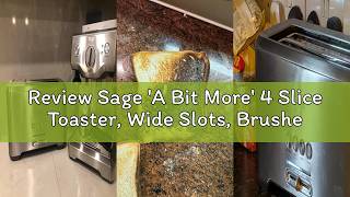 Review Sage 'A Bit More' 4 Slice Toaster, Wide Slots, Brushed Stainless Steel | Wide Slot Toaster, A