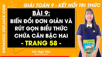 Toán 9 trang 58 Tập 1 (Kết nối tri thức): Biến đổi đơn giản, rút gọn biểu thức chứa căn thức bậc hai