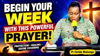 Begin Your Week With This Powerful Prayer! Protection,Healing & Divine Covering |Pr. Faridah Mukungu