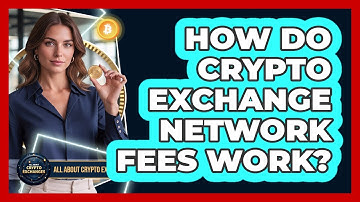 How Do Crypto Exchange Network Fees Work?