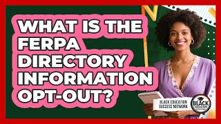 What Is The FERPA Directory Information Opt-Out? Information