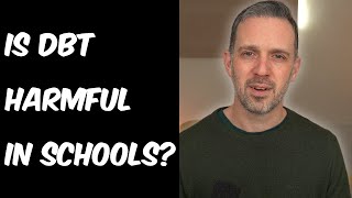 DBT in Schools: Helpful or Harmful? A Therapist Explains