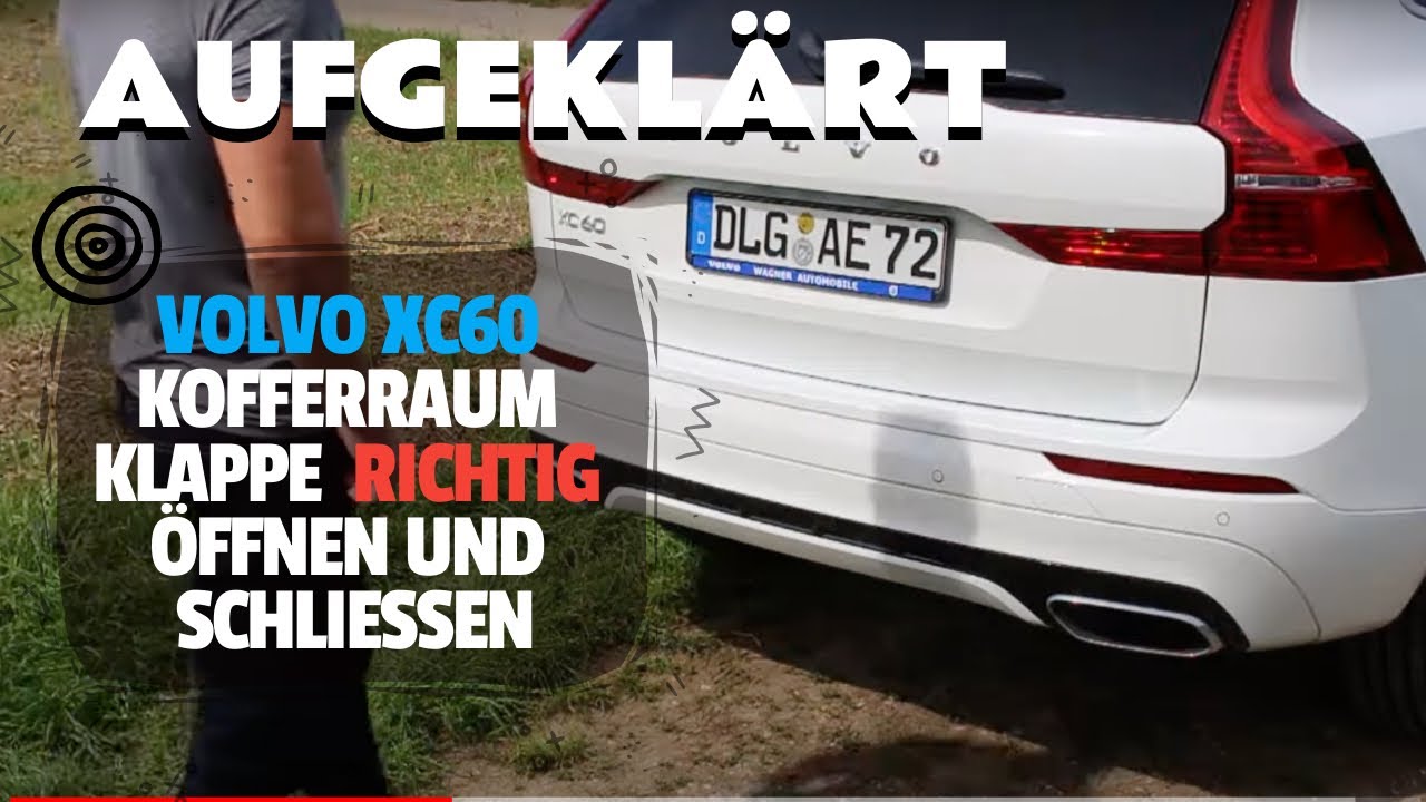 Volvo xc 60. Lerne Elektrisch betätigte Heckklappe Richtig öffnen und