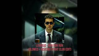 lovebug - run run run (slowed + reverb) [fight club edit] 1 hour