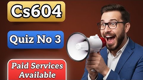 Cs604 Quiz 3 Solution || 100% Correct Ans Lecture(23-28) || Cs604 Quiz Final Term Spring 2022