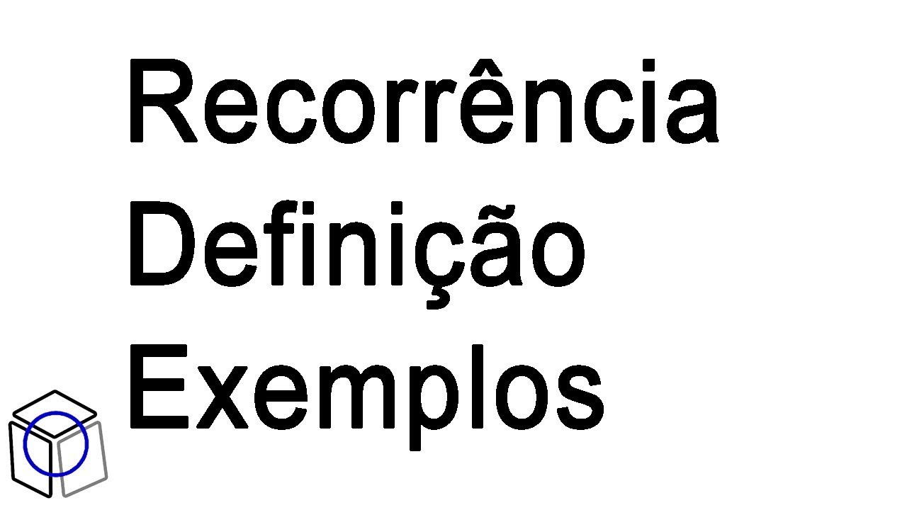 01 Recorrência Definição e Exemplos - YouTube