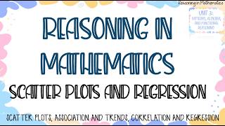 SCATTER PLOTS, ASSOCIATIONS, TRENDS, CORRELATION, LINEAR REGRESSION EQUATIONS