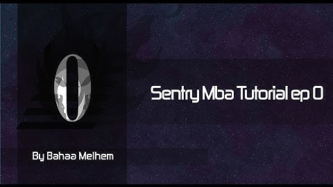 Sentry Mba Tutorial ep 0