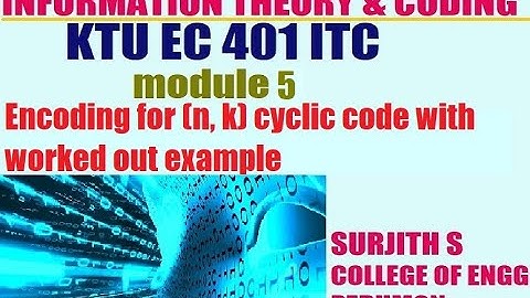 KTU EC 401 ITC Encoding for (n, k) cyclic code with example information theory and coding module 5