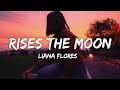 Liana Flores Rises The Moon Lyrics
