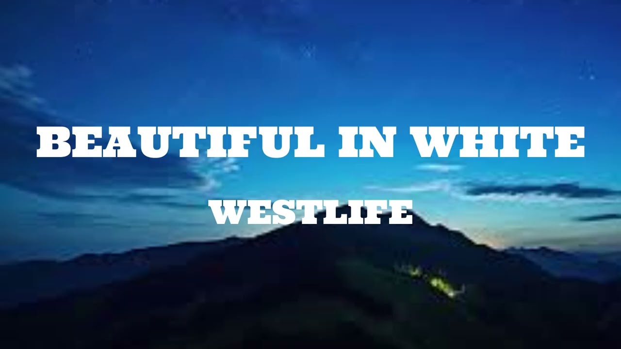 Westlife - Beautiful in white (Lyrics)