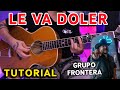 Cómo tocar &quot;Le Va Doler&quot; de Grupo Frontera en Guitarra (Tutorial + PDF GRATIS)