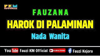 Fauzana - HAROK DI PALAMINAN ( KARAOKE ) Nada Wanita