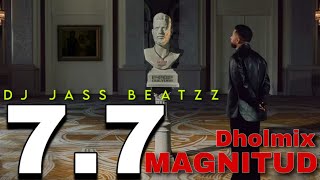 7-7 Magnitude Dhol Remix Karan Aujla | Dj Jass Beatzz