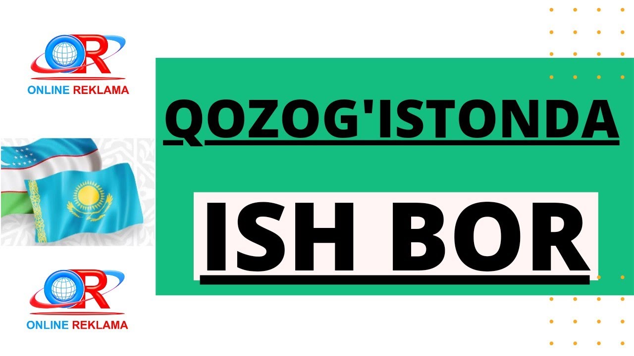 QOZOG'ISTON RESPUBLIKASIDA ISH BOR! | КОЗОҒИСТОН РЕСПУБЛИКАСИДА ИШ БОР!