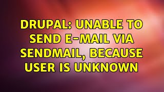 Drupal: Unable to send e-mail via sendmail, because User is unknown (2 Solutions!!)