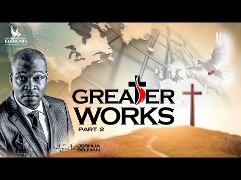 GREATER WORKS (PART 2) WITH APOSTLE JOSHUA SELMAN II10II09II2023 (WORD SESSION)